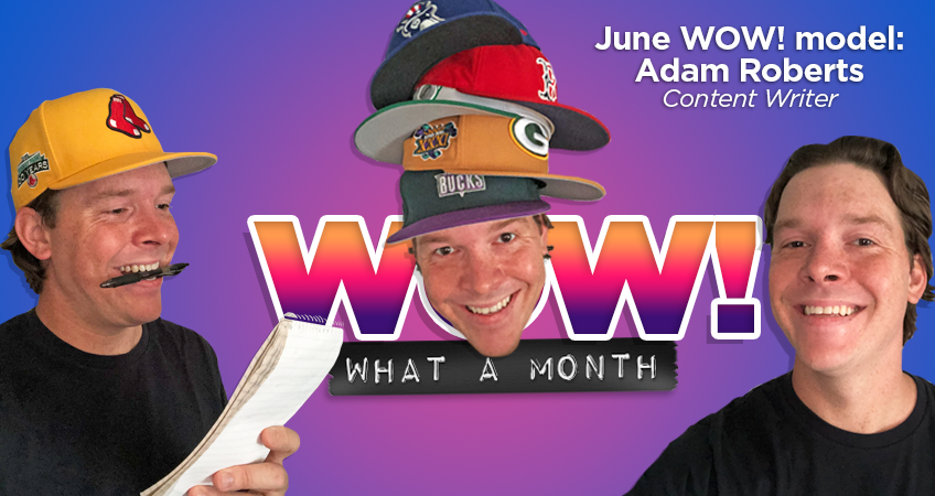 Wow! What a Month - June WOW! Model: Adam Roberts, Content Writer