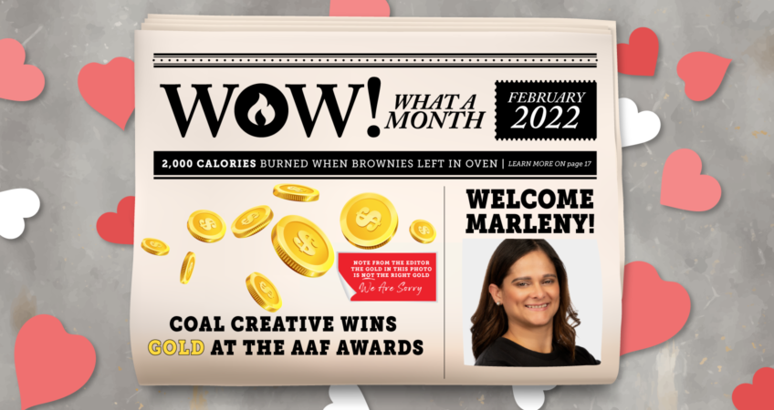 WOW! What a Month - February 2022. Welcome Marleny! Coal Creative wins Gold at the AAF Awards!