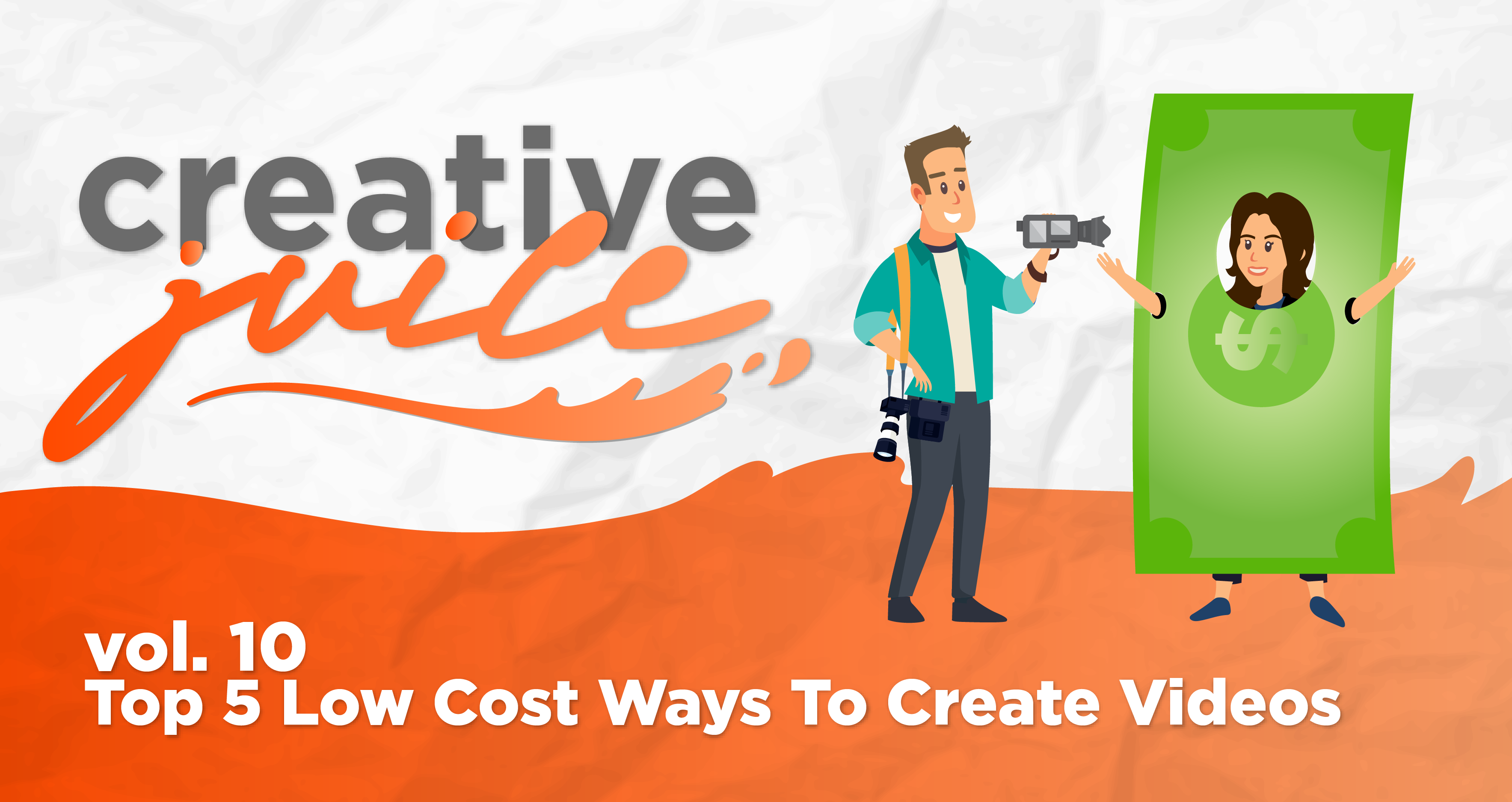Creative Juice Vol. 10 - Top 5 Low Cost Ways to Create Videos Without Having to Hire Coal Creative