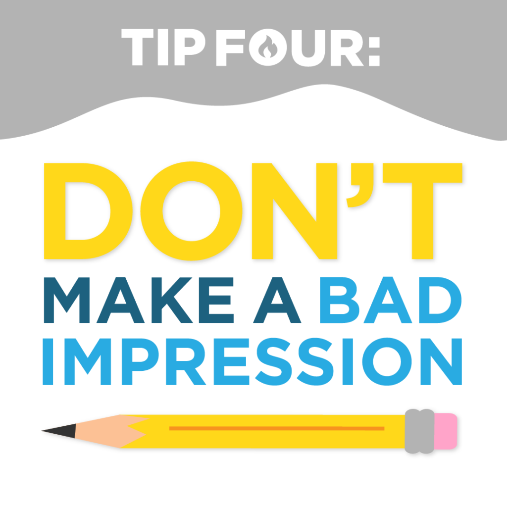 Tip Four: Don't make a bad impression